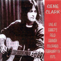 Gene Clark - 1975.02.19 - Live at Ebbet's Field, Denver, Colorado, USA (CD 1)