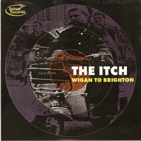 Itch (GBR) - Wigan To Brighton