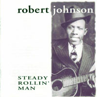 Robert Johnson - Steady Rollin' Man (CD 1)