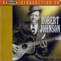 Robert Johnson - A Proper Introduction to Robert Johnson - Cross Road Blues