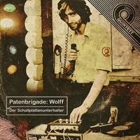 Patenbrigade: Wolff - Der Schallplattenunterhalter (Single)