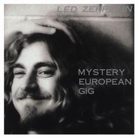 Led Zeppelin - Mystery European Gig