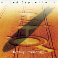 Led Zeppelin - Travelling Riverside Blues (CDS)