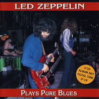 Led Zeppelin - Plays Pure Blues (CD 1: 1969.08.31 - Texas International Pop Festival)