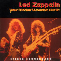 Led Zeppelin - 1975.05.24 - Your Mother Wouldn't Like It! - Earls Court Arena, London, UK (CD 2)