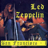 Led Zeppelin - 1969.04.27 - Live in San Francisco , Vol. 1 - San Francisco, CA, USA