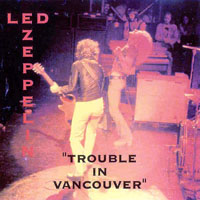 Led Zeppelin - 1972.06.18 - Trouble In Vancouver - Seattle Center Coliseum