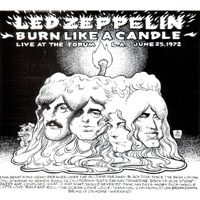 Led Zeppelin - 1972.06.25 - Burn Like A Candle - LA Forum, Inglewood, CA, USA (CD 1)