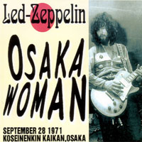 Led Zeppelin - 1971.09.28 - Osaka Woman - Koseinenkin Kaikan, Osaka, Japan (CD 1)