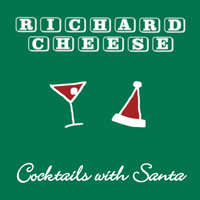 Richard Cheese - Cocktails With Santa