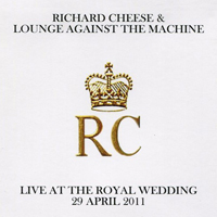 Richard Cheese - Live At The Royal Wedding