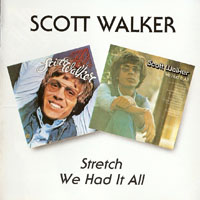 Scott Walker - Stretch, 1973 + We Had It All, 1974