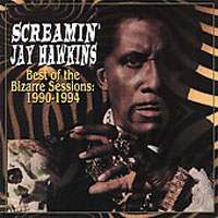 Screamin' Jay Hawkins - Best of the Bizarre Sessions: 1990-1994
