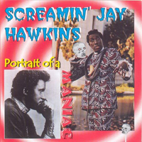 Screamin' Jay Hawkins - Portrait Of A Maniac