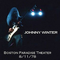 Johnny Winter - Live At Paradise Theater (Boston, 8.11.78)