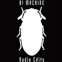 B! Machine - Radio Edits (Single)