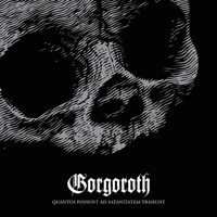 Gorgoroth - Quantos Possunt ad Satanitatem Trahunt