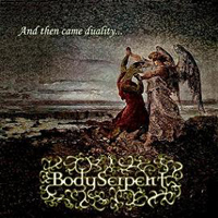 Body Serpent - And Then Came Duality