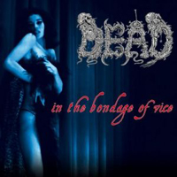 Dead (DEU) - In The Bondage Of Vice