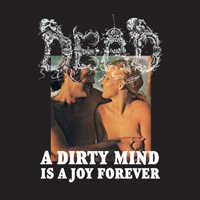 Dead (DEU) - A Dirty Mind Is A Joy Forever