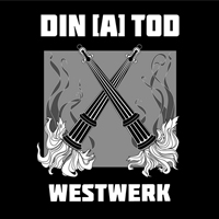 Din [A] Tod - Westwerk