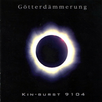 Goetterdaemmerung - Kin-Burst 9104