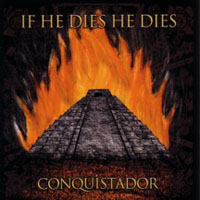 If He Dies, He Dies - Conquistador