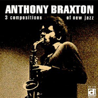 Anthony Braxton Quartet - 3 Compositions Of New Jazz