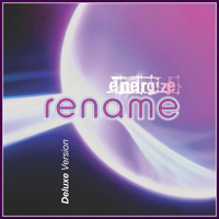 Rename - Energize (Deluxe Version) (Reissue)
