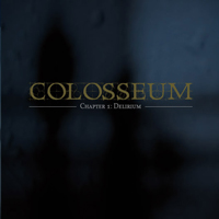 Colosseum (FIN) - Chapter 1: Delirium