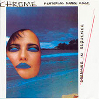 Chrome (USA, San Francisco) - Dreaming In Sequence