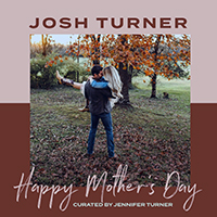 Josh Turner - Happy Mother's Day