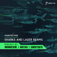 Man Machine - Sharks & Laser Beams (Remixes) [EP]