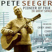 Pete Segeer - Pioneer of Folk: 20 Great Songs