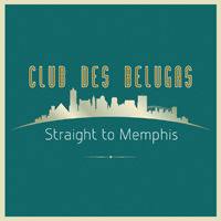 Club des Belugas - Straight To Memphis  (Single)