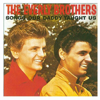 Everly Brothers - Songs Our Daddy Taught Us