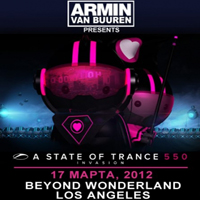 Armin van Buuren - A State Of Trance 550 - Celebration (01.03-31.03.2012) - Day 4 - March 17th - Live at Beyond Wonderland in Los Angeles, USA (17.03.2012), part 03 - Sied van Riel