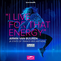 Armin van Buuren - I Live For That Energy [A State Of Trance 800 Anthem] {EP}