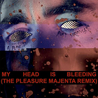 Place To Bury Strangers - My Head Is Bleeding (The Pleasure Majenta Remix) (Single)