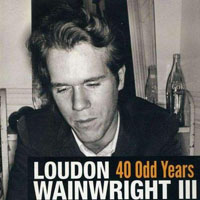 Loudon Wainwright III - 40 Odd Years (CD 2)