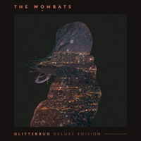 Wombats - Glitterbug (Deluxe Edition)