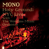 Mono (JPN) - Holy Ground: NYC Live With The Wordless Music Orchestra