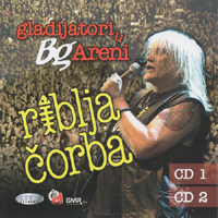Riblja Corba - Gladijatori u Bg Areni (CD 1)