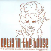Celia Cruz - In The House (The Ultimate Classic Hits Remix Collection)