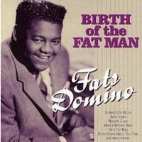 Fats Domino - Birth Of The Fat Man