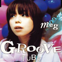 Meg (JPN) - Groove Tube (Single)