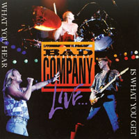 Bad Company (GBR, London, Westminster) - The Best Of Bad Company Live...What You Hear Is What You Get