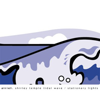 Airiel - Shirley Temple Tidal Wave / Stationary Lights (Single)