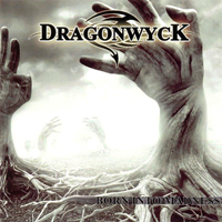 Dragonwyck - Born Into Madness