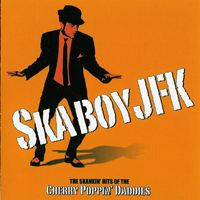 Cherry Poppin' Daddies - Skaboy JFK